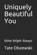Uniquely Beautiful You: Shine Bright Always