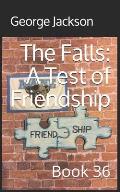 The Falls: A Test of Friendship: Book 36