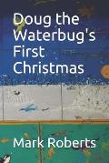 Doug the Waterbug's First Christmas