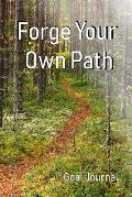 Forge Your Own Path: Inspirational Joural Book