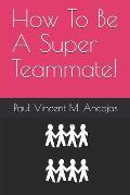 How To Be A Super Teammate!