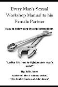 Every Man's Sexual Workshop Manual to His Female Partner: Ladies it's Time to Tighten your Man's Nuts