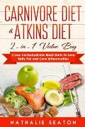 Carnivore Diet & Atkins Diet: 2-in-1 Value Buy - 2 Low Carbohydrate Meat Diets to Lose Belly Fat and Cure Inflammation
