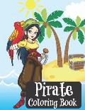 Pirate Coloring Book: Coloring Book for Kids, Teens and Adults Ships Beach Scenes Lady Pirates