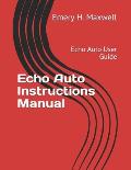 Echo Auto Instructions Manual: Echo Auto User Guide