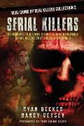 Serial Killers: The Horrific True Crime Stories Behind 6 Infamous Serial Killers That Shocked The World
