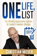 One Life, One List: The Ultimate Organisation System To Create A Freedom Lifestyle