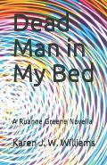 Dead Man in My Bed: A Ruanne Greene Novella