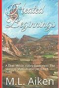 Heated Beginnings: A Blue Moon Valley Romance: The story of Marcus and Jax (book five)