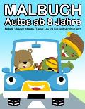 Malbuch Autos ab 8 Jahre: Malbuch Fahrzeuge Mit Autos, Flugzeug, Lkw and Z?ge f?r Kinder ab 4-8 Jahre