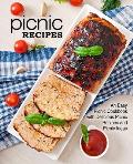 Picnic Recipes: An Easy Picnic Cookbook with Delicious Picnic Recipes and Picnic Ideas (2nd Edition)