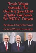 Travis Wayne Goodsell v The Church of Jesus Christ of Latter-Day Saints For RICO & Treason: My Existence Is Proof of Their Fraud!