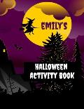 Emily's Halloween Activity Book: Personalized Book for 4-8 Year Old, Coloring Pages, Join the Dots, Tracing, Ghost Mazes. Seasonal Story Writing Promp