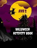 Ava's Halloween Activity Book: Personalized Book for 4-8 Year Old, Coloring Pages, Join the Dots, Tracing, Ghost Mazes. Seasonal Story Writing Prompt