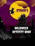 Ethan's Halloween Activity Book: Personalized Book for 4-8 Year Old, Coloring Pages, Join the Dots, Tracing, Ghost Mazes. Seasonal Story Writing Promp