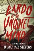 Bardo of the Unquiet Mind: A Dark Collection