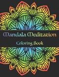 Mandala Meditation Coloring Book: Stress Relieving Mandala Designs for Adults Relaxation