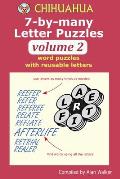 Chihuahua 7-by-many Letter Puzzles Volume 2: Word puzzles with reusable letters