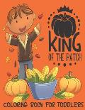 King of the Patch - Coloring Book For Toddlers: Fall Coloring for Little Fingers