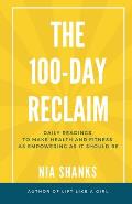 The 100-Day Reclaim: Daily Readings to Make Health and Fitness as Empowering as It Should Be