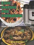 Easy Instant Pot Cookbook: The Complete Instant Pot CookBook Guide with 200 Delicious and Healthy Homemade Instant Pot Recipes