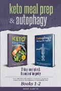 Keto Meal Prep & Autophagy - Books 1-2: 31 Days Meal Plan - The Complete Keto Meal Prep Guide For Beginners + The Code Of Longevity - A Guide On Long