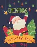 Christmas Activity Book For Kids Ages 4-8: Fun Christmas Activities For Kids, Coloring Pages, Mazes And Sudoku For Ages 4-8