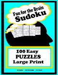 Fun for the Brain Sudoku 100 Easy PUZZLES Large Print: Large Print