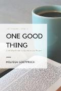 One Good Thing: A 30 day guide to Scripture led prayer: The Psalms - Part 1