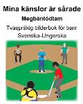 Svenska-Ungerska Mina k?nslor ?r s?rade/Megb?nt?dtam Tv?spr?kig bilderbok f?r barn