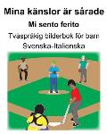 Svenska-Italienska Mina k?nslor ?r s?rade/Mi sento ferito Tv?spr?kig bilderbok f?r barn