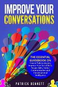 Improve Your Conversations: The Essential Guidebook on How to Talk to Anyone, Improve Your Social Skills, People Skills, Verbal Communication and