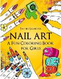 Nail Art: A Fun Coloring Book for Girls with Empowering and Positive Affirmations