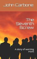 The Seventh Screw: A story of wanting more