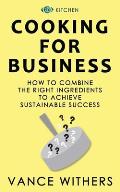 Cooking for Business: The Ingredients For Sustainable Success