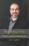 Breaking Free: The Key to Living the Empowered Life