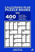 Calcudoku Plus Puzzle Books - 400 Easy to Master Puzzles 6x6 (Volume 2)