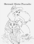 Mermaid Meets Pharaohs: Mermaid Coloring Book For Girls Ages 4-8 and Above