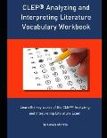 CLEP Analyzing and Interpreting Literature Vocabulary Workbook: Learn the key words of the CLEP Analyzing and Interpreting Literature Exam