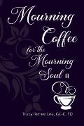 Mourning Coffee for the Mourning Soul III