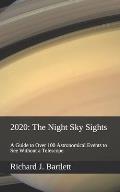 2020: The Night Sky Sights (North American Edition): A Guide to Over 100 Astronomical Events to See Without a Telescope