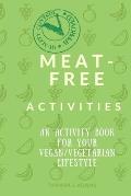Meat-Free Activities: An Activity Book For Your Vegan/Vegetarian Lifestyle