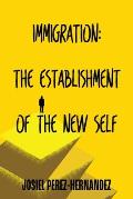 Immigration: The Establishment of the New Self