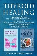 Thyroid Healing: Hashimoto's Prоtосоl The Autoimmune Paleo Cookbook Two Books in 1, THЕ ULTIMATE GUІ