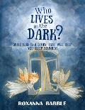 Who lives in the dark?: Here is a story that will help you sleep soundly!