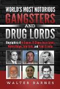 World's Most Notorious Gangsters and Drug Lords: Biographies of Al Capone, El Chapo, Jesse James, Whitey Bulger, John Gotti, and Pablo Escobar