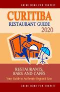 Curitiba Restaurant Guide 2020: Your Guide to Authentic Regional Eats in Curitiba, Brazil (Restaurant Guide 2020)