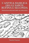 L'Antica Basilica Delle Sante Rufina E Seconda: Discussione ed ipotesi sulla sua ubicazione