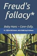 Freud's fallacy*: Baby Hans Care fully.
