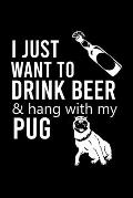 I Just Want to Drink Beer & Hang with My Pug: Cute Pug Default Ruled Notebook, Great Accessories & Gift Idea for Pug Owner & Lover.Default Ruled Noteb